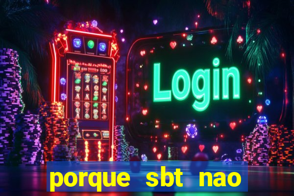 porque sbt nao pega na tv digital